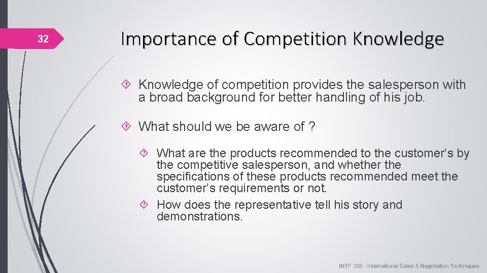 32 Importance of Competition Knowledge of competition provides the salesperson with a broad background 32 Importance of Competition Knowledge of competition provides the salesperson with a broad background