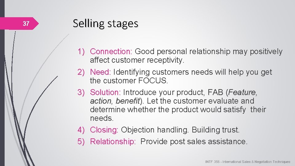37 Selling stages 1) Connection: Good personal relationship may positively Connection: affect customer receptivity. 37 Selling stages 1) Connection: Good personal relationship may positively Connection: affect customer receptivity.