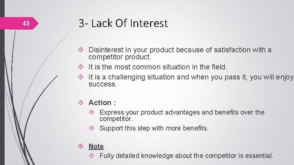 43 3 - Lack Of Interest Disinterest in your product because of satisfaction with 43 3 - Lack Of Interest Disinterest in your product because of satisfaction with