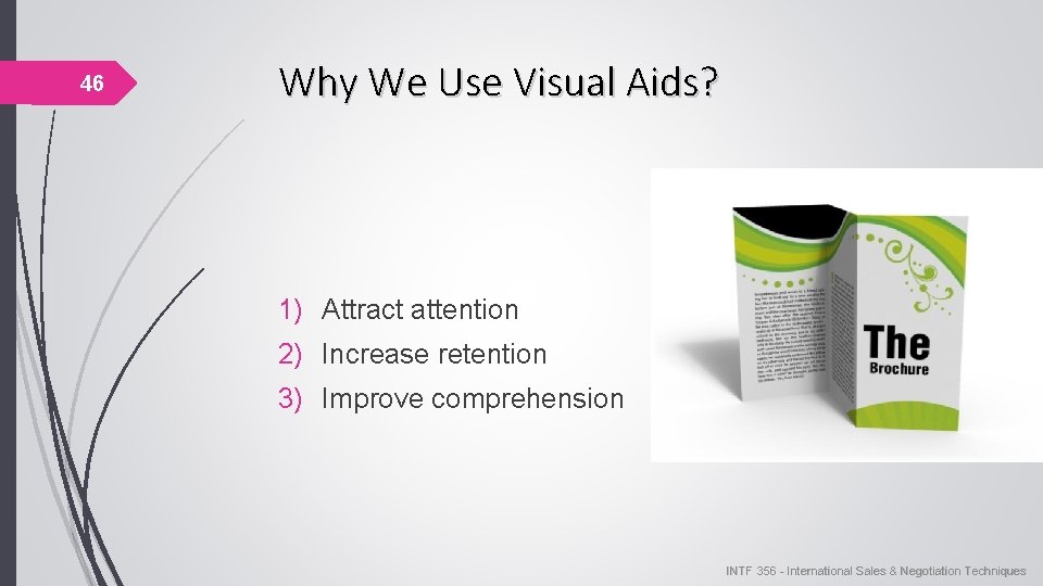 46 Why We Use Visual Aids? 1) Attract attention 2) Increase retention 3) Improve 46 Why We Use Visual Aids? 1) Attract attention 2) Increase retention 3) Improve