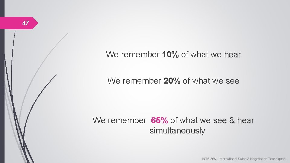 47 We remember 10% of what we hear We remember 20% of what we 47 We remember 10% of what we hear We remember 20% of what we
