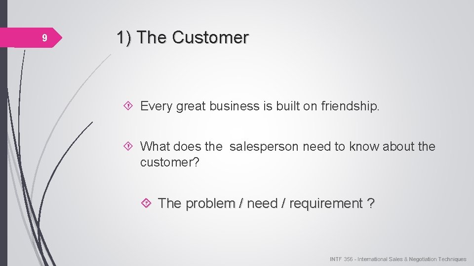 9 1) The Customer Every great business is built on friendship. What does the 9 1) The Customer Every great business is built on friendship. What does the