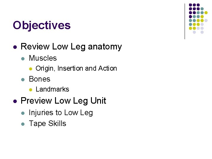 Objectives l Review Low Leg anatomy l Muscles l l Bones l l Origin, Objectives l Review Low Leg anatomy l Muscles l l Bones l l Origin,