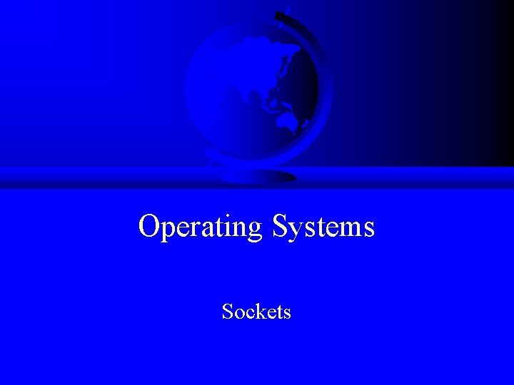 Operating Systems Sockets 