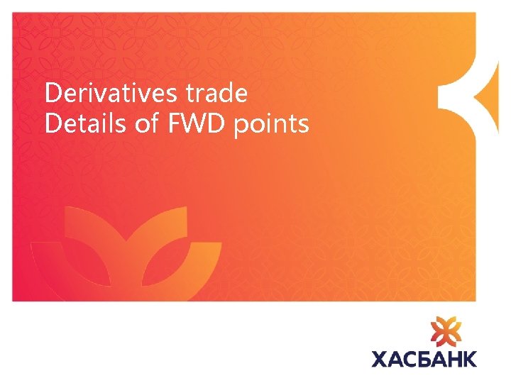 Derivatives trade Details of FWD points 
