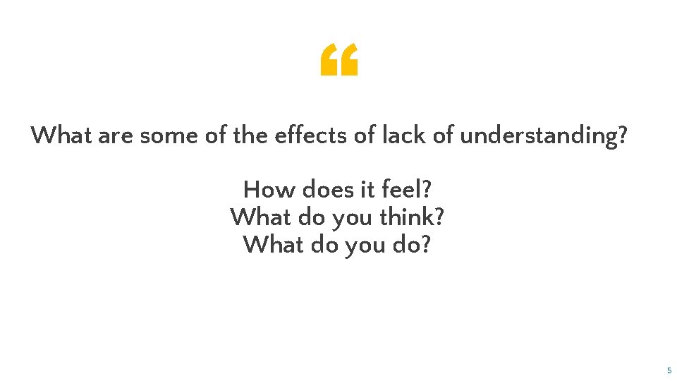 “ What are some of the effects of lack of understanding? How does it