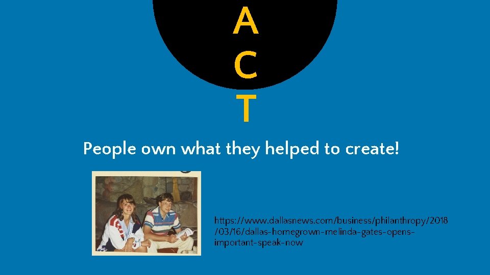 A C T People own what they helped to create! https: //www. dallasnews. com/business/philanthropy/2018