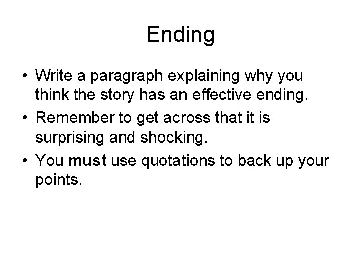 Ending • Write a paragraph explaining why you think the story has an effective