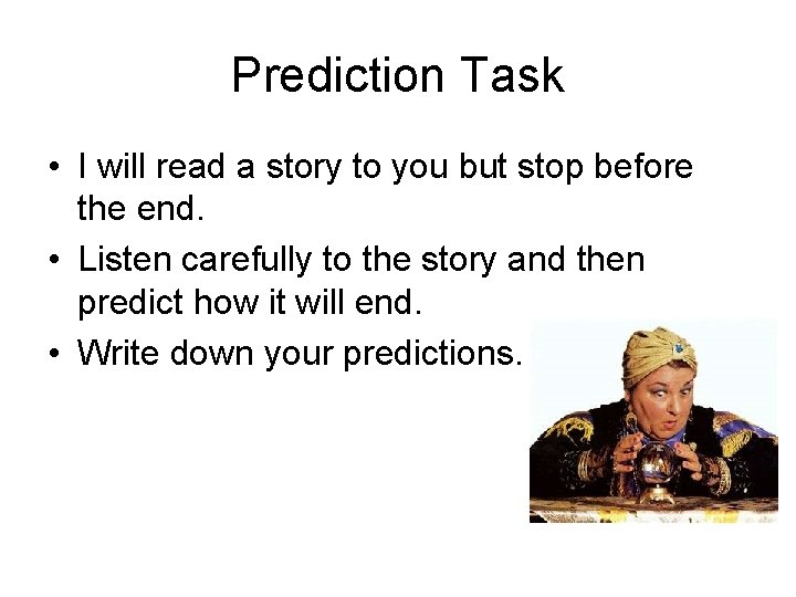 Prediction Task • I will read a story to you but stop before the
