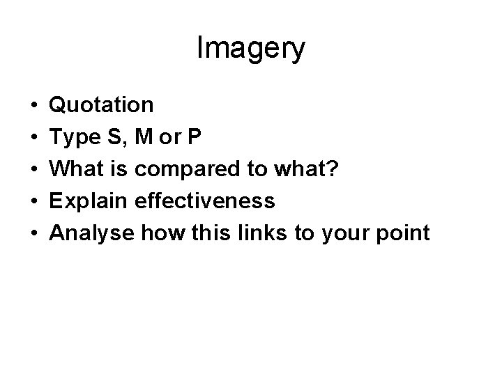 Imagery • • • Quotation Type S, M or P What is compared to