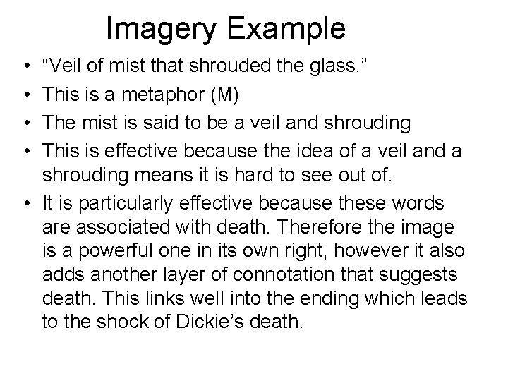 Imagery Example • • “Veil of mist that shrouded the glass. ” This is