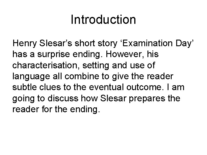 Introduction Henry Slesar’s short story ‘Examination Day’ has a surprise ending. However, his characterisation,