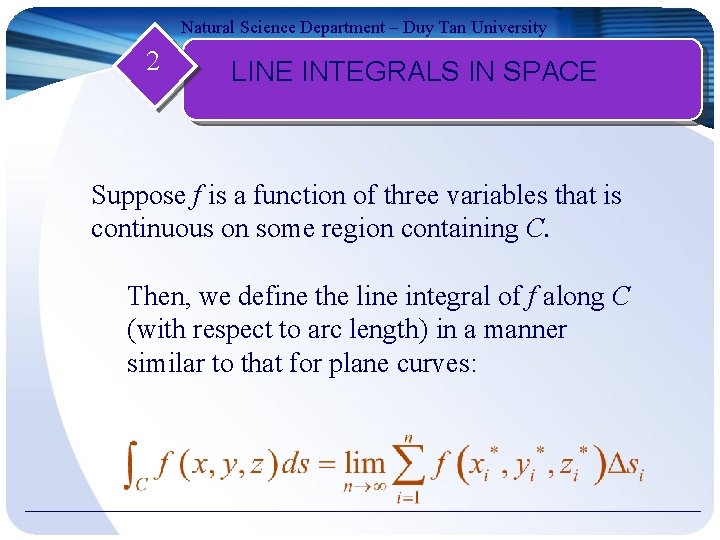 Natural Science Department – Duy Tan University 2 LINE INTEGRALS IN SPACE Suppose f