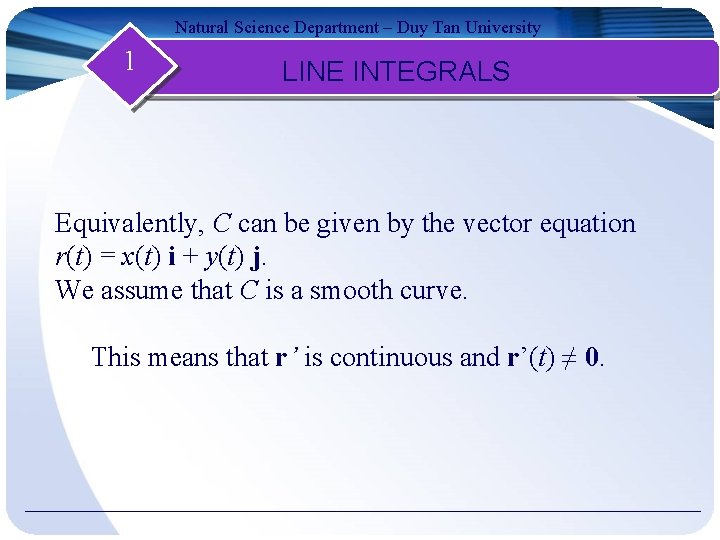 Natural Science Department – Duy Tan University 1 LINE INTEGRALS Equivalently, C can be