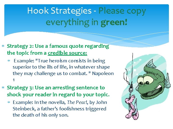 Hook Strategies - Please copy everything in green! Strategy 2: Use a famous quote Hook Strategies - Please copy everything in green! Strategy 2: Use a famous quote