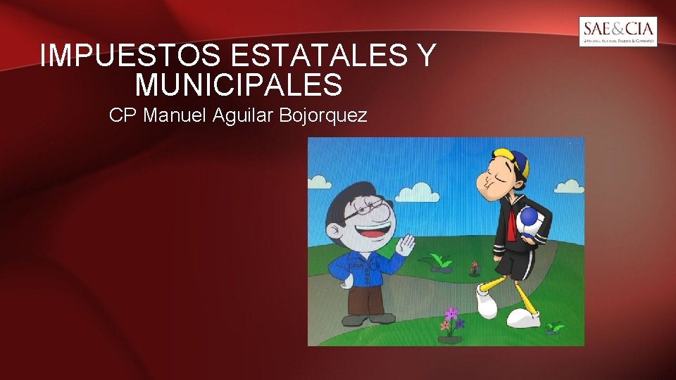 IMPUESTOS ESTATALES Y MUNICIPALES CP Manuel Aguilar Bojorquez 