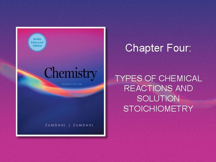 Chapter Four: TYPES OF CHEMICAL REACTIONS AND SOLUTION STOICHIOMETRY 