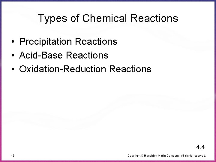 Types of Chemical Reactions • Precipitation Reactions • Acid-Base Reactions • Oxidation-Reduction Reactions 4.