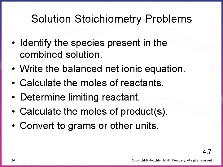 Solution Stoichiometry Problems • Identify the species present in the combined solution. • Write