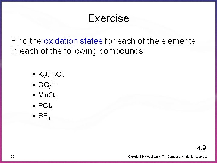 Exercise Find the oxidation states for each of the elements in each of the