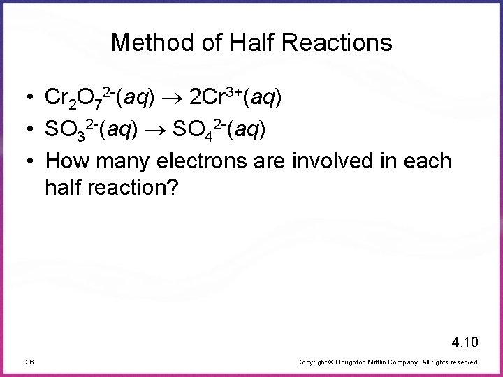Method of Half Reactions • Cr 2 O 72 -(aq) 2 Cr 3+(aq) •