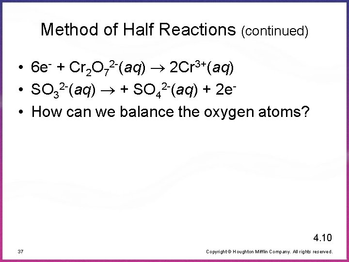 Method of Half Reactions (continued) • 6 e- + Cr 2 O 72 -(aq)