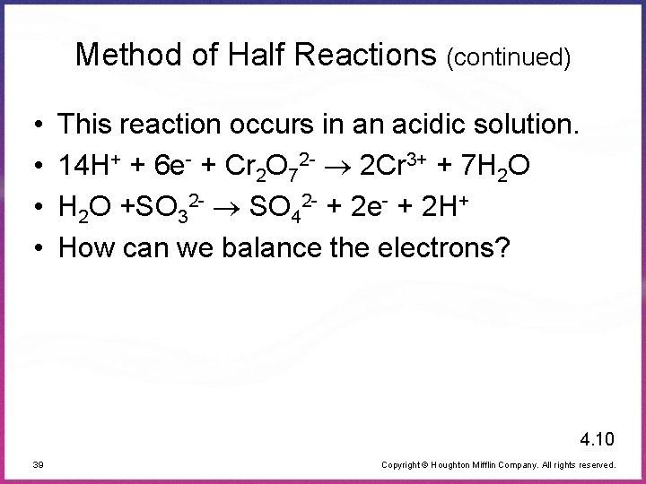 Method of Half Reactions (continued) • • This reaction occurs in an acidic solution.