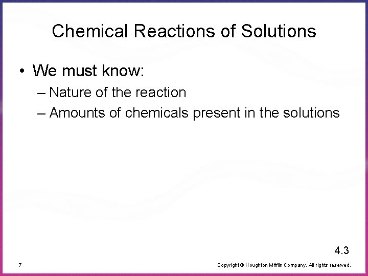 Chemical Reactions of Solutions • We must know: – Nature of the reaction –