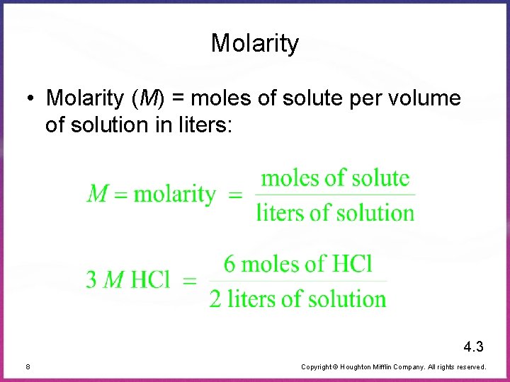 Molarity • Molarity (M) = moles of solute per volume of solution in liters: