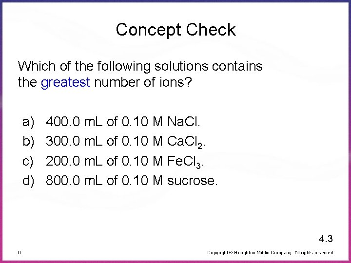 Concept Check Which of the following solutions contains the greatest number of ions? a)