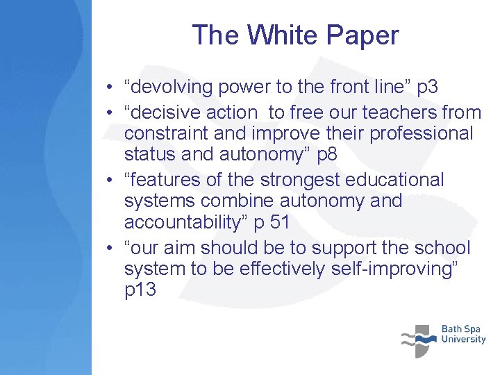 The White Paper • “devolving power to the front line” p 3 • “decisive