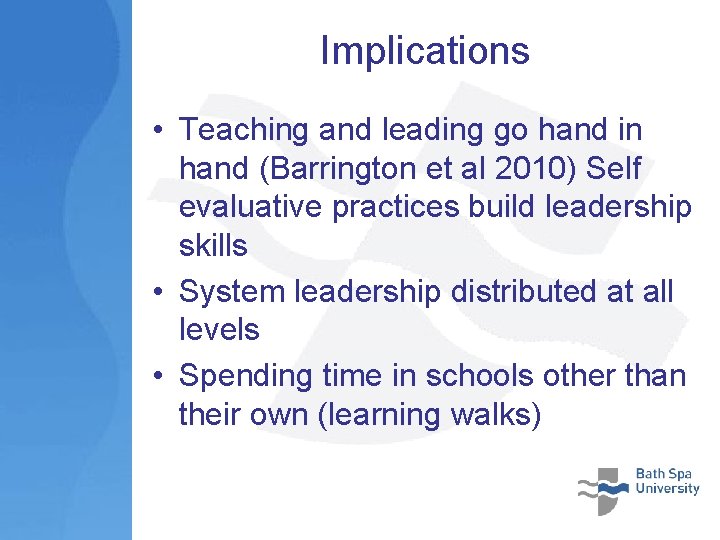 Implications • Teaching and leading go hand in hand (Barrington et al 2010) Self