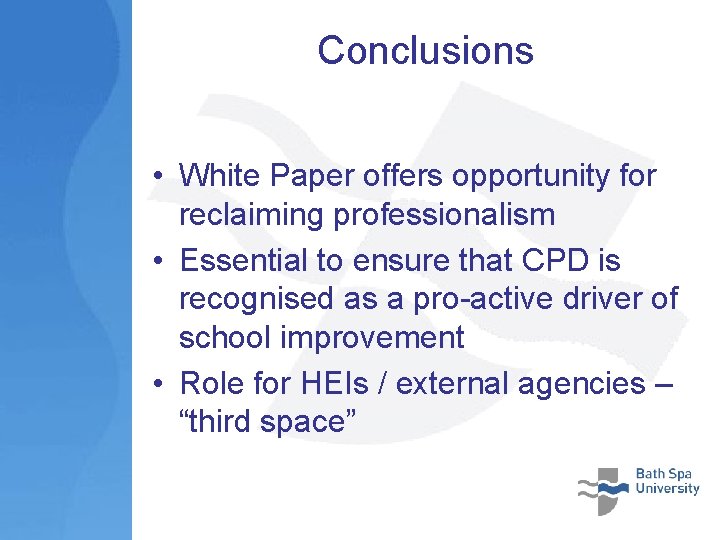 Conclusions • White Paper offers opportunity for reclaiming professionalism • Essential to ensure that