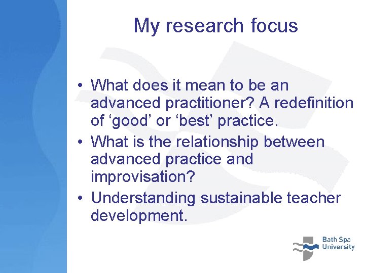 My research focus • What does it mean to be an advanced practitioner? A