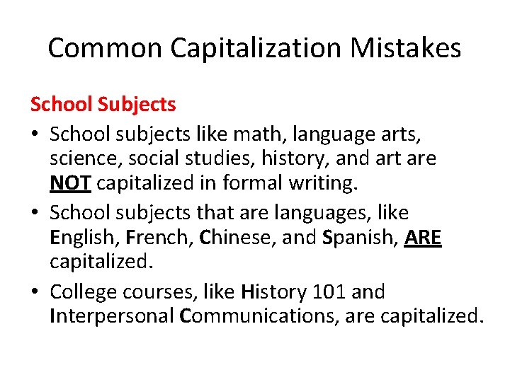 Common Capitalization Mistakes School Subjects • School subjects like math, language arts, science, social