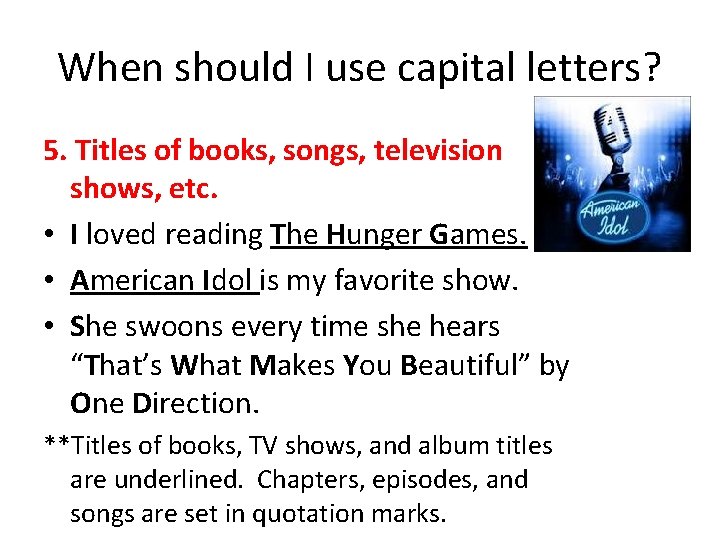 When should I use capital letters? 5. Titles of books, songs, television shows, etc.