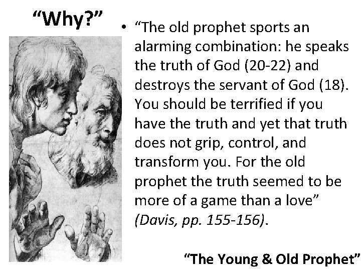 “Why? ” • “The old prophet sports an alarming combination: he speaks the truth