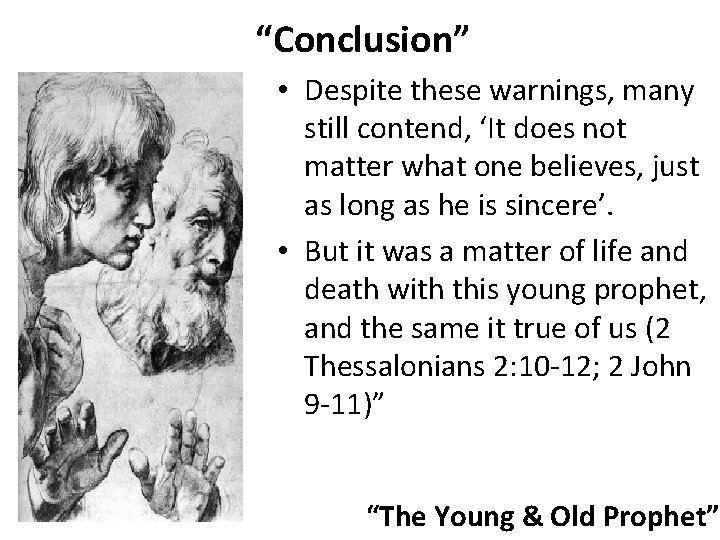 “Conclusion” • Despite these warnings, many still contend, ‘It does not matter what one