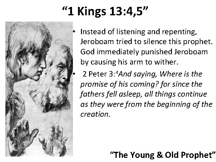 “ 1 Kings 13: 4, 5” • Instead of listening and repenting, Jeroboam tried