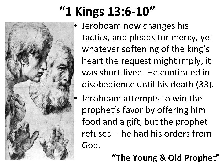 “ 1 Kings 13: 6 -10” • Jeroboam now changes his tactics, and pleads