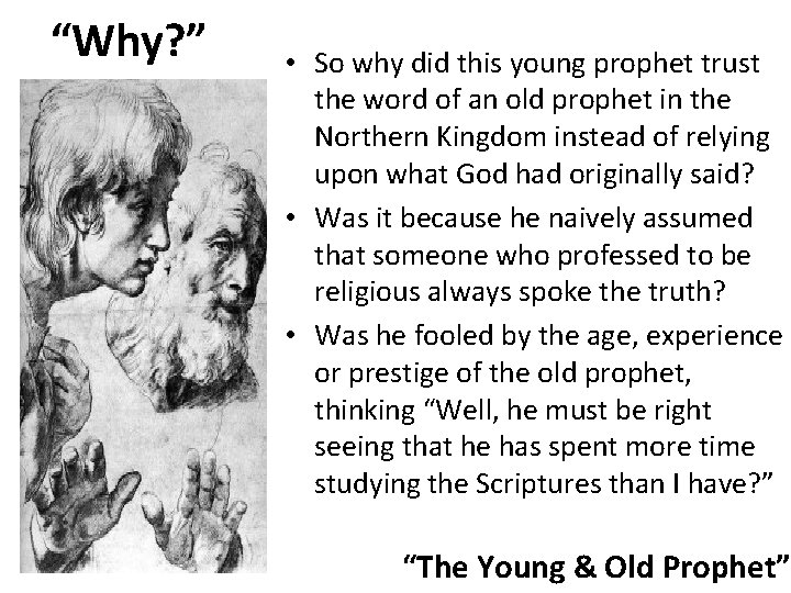 “Why? ” • So why did this young prophet trust the word of an