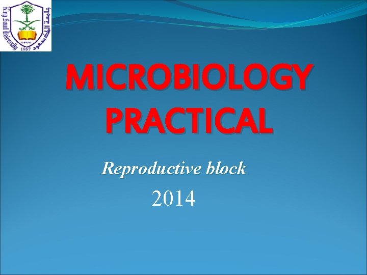 MICROBIOLOGY PRACTICAL Reproductive block 2014 