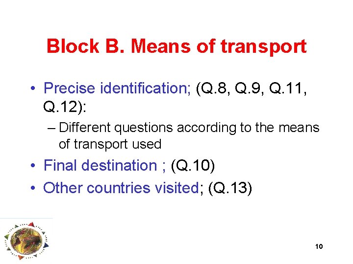Block B. Means of transport • Precise identification; (Q. 8, Q. 9, Q. 11,