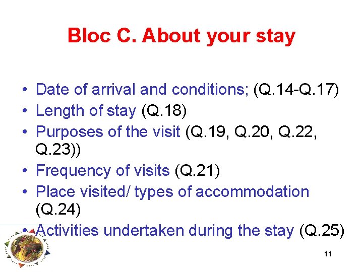 Bloc C. About your stay • Date of arrival and conditions; (Q. 14 -Q.