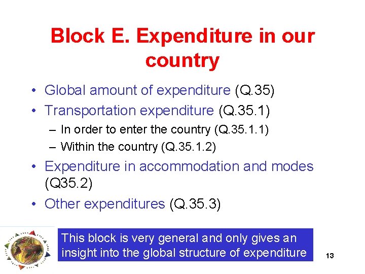 Block E. Expenditure in our country • Global amount of expenditure (Q. 35) •