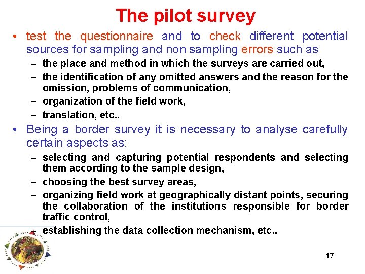The pilot survey • test the questionnaire and to check different potential sources for