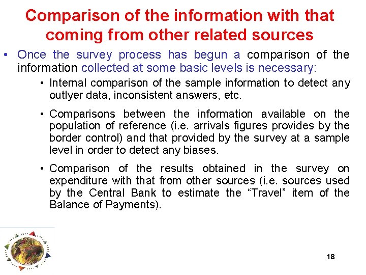 Comparison of the information with that coming from other related sources • Once the