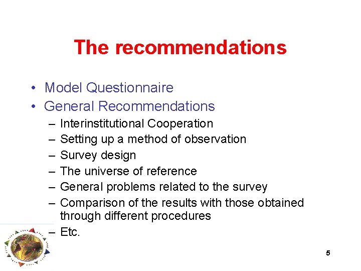 The recommendations • Model Questionnaire • General Recommendations – – – Interinstitutional Cooperation Setting