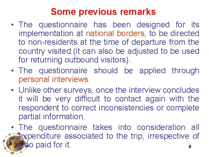 Some previous remarks • The questionnaire has been designed for its implementation at national