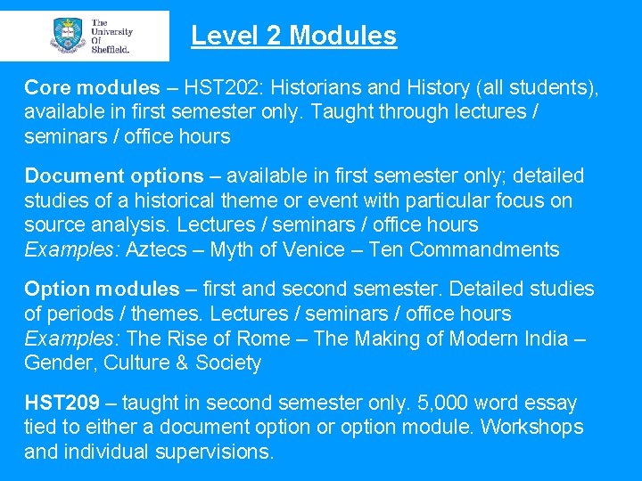 Level 2 Modules Core modules – HST 202: Historians and History (all students), available